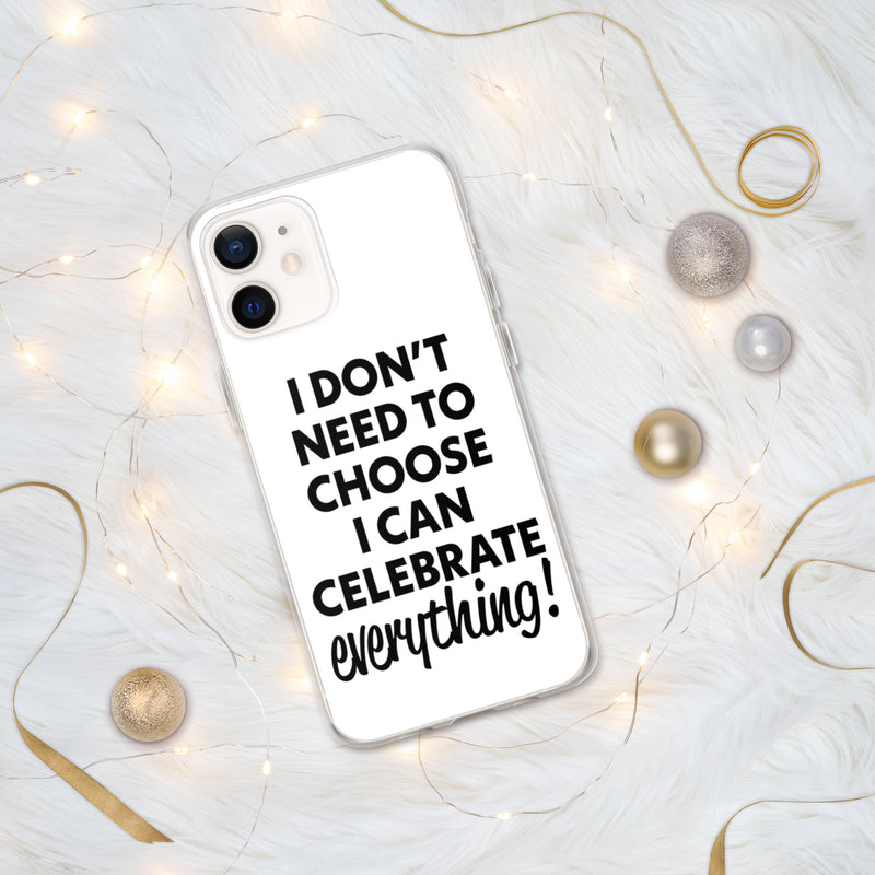 Celebrate Everything iPhone Case