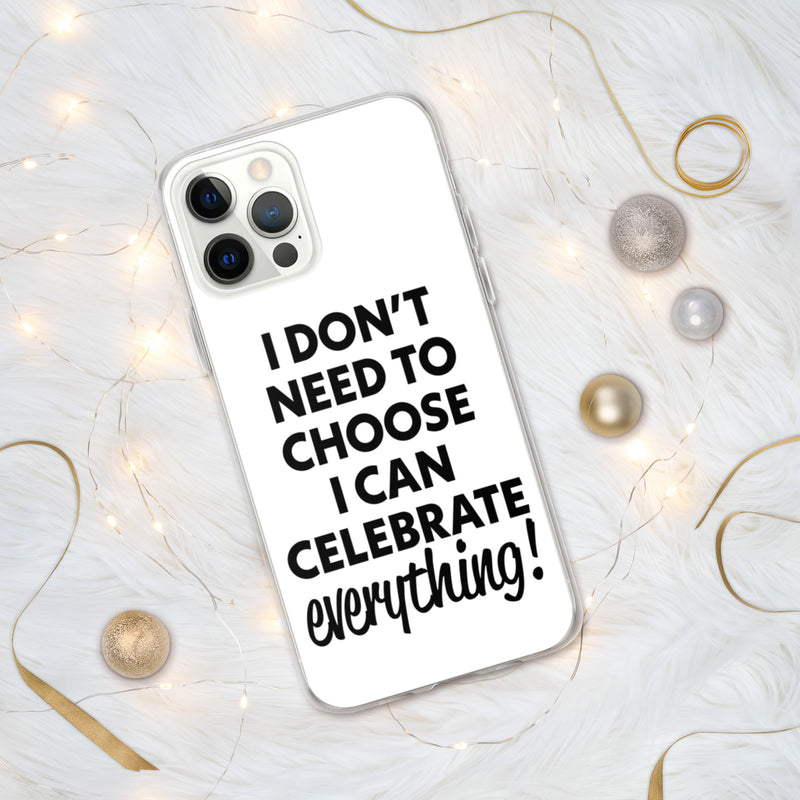 Celebrate Everything iPhone Case