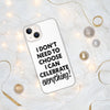 Celebrate Everything iPhone Case