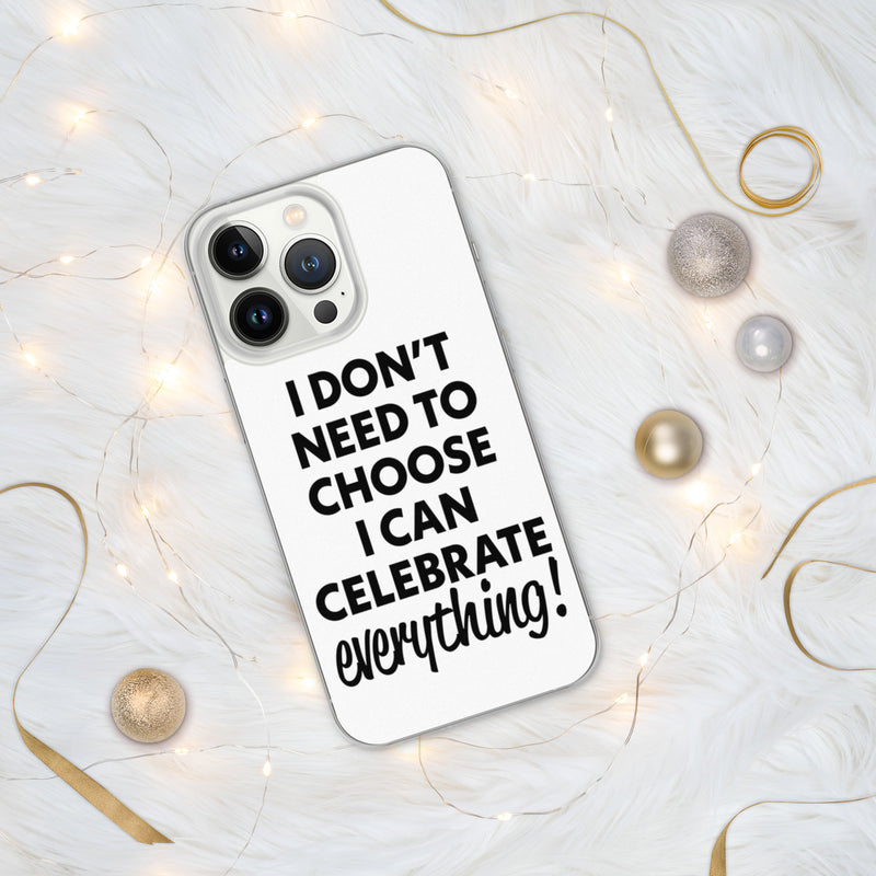 Celebrate Everything iPhone Case