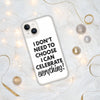 Celebrate Everything iPhone Case