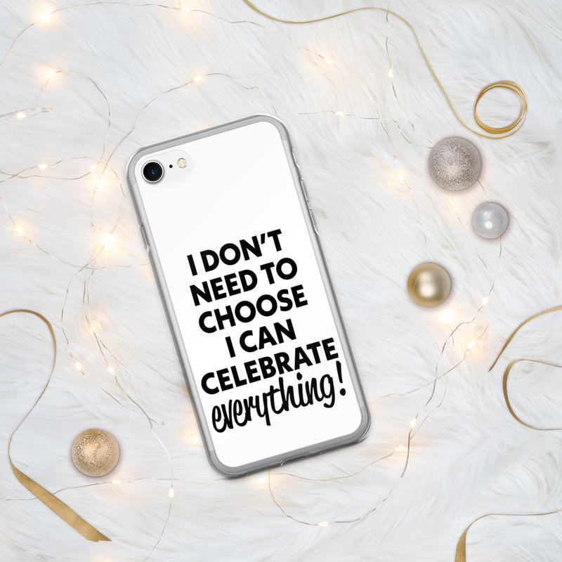 Celebrate Everything iPhone Case