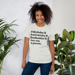 If Birthday was a Person Unisex t-shirt Bright